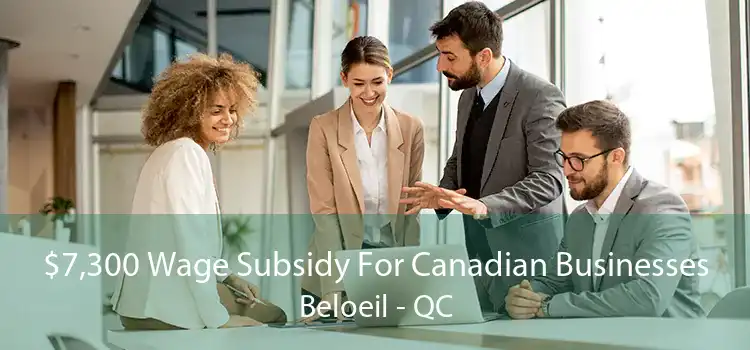 $7,300 Wage Subsidy For Canadian Businesses Beloeil - QC